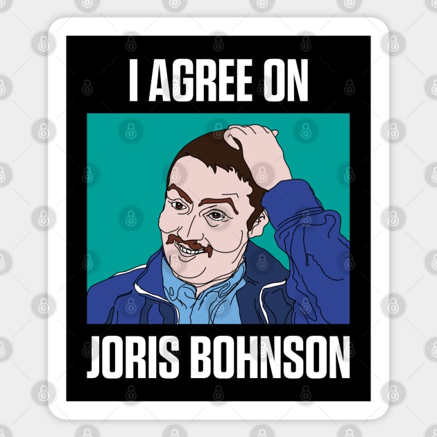 I agree on Joris Bohnson Sticker by andrew_kelly_uk@yahoo.co.uk